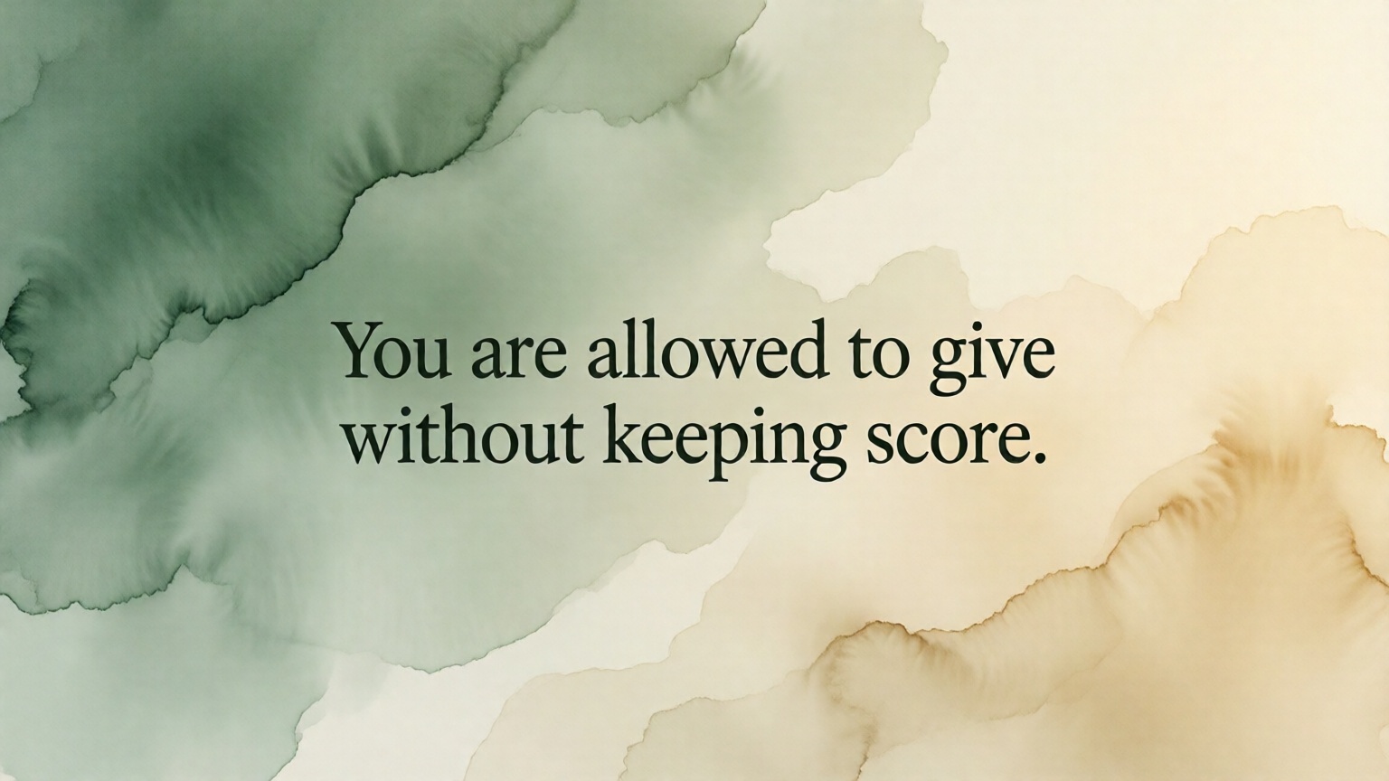 You are allowed to give without keeping score.