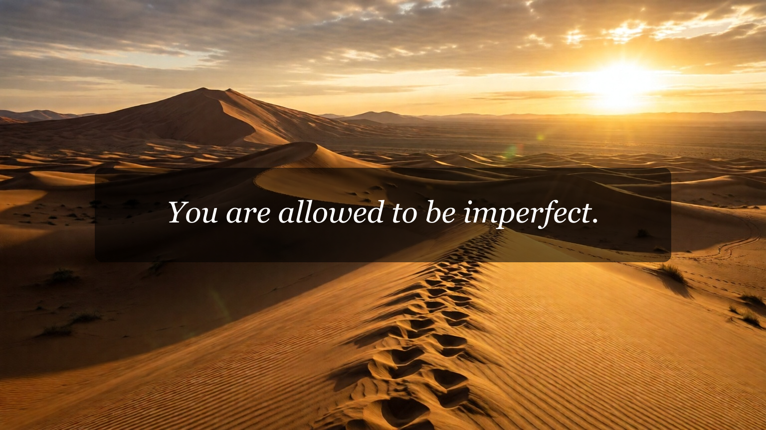 You are allowed to be imperfect.