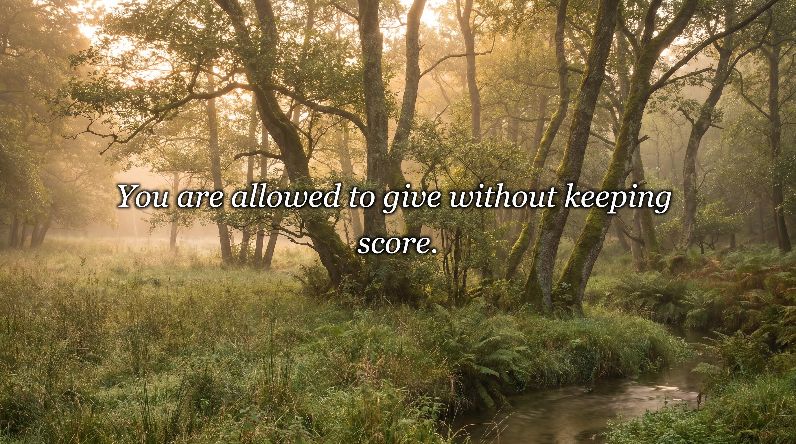 You are allowed to give without keeping score.