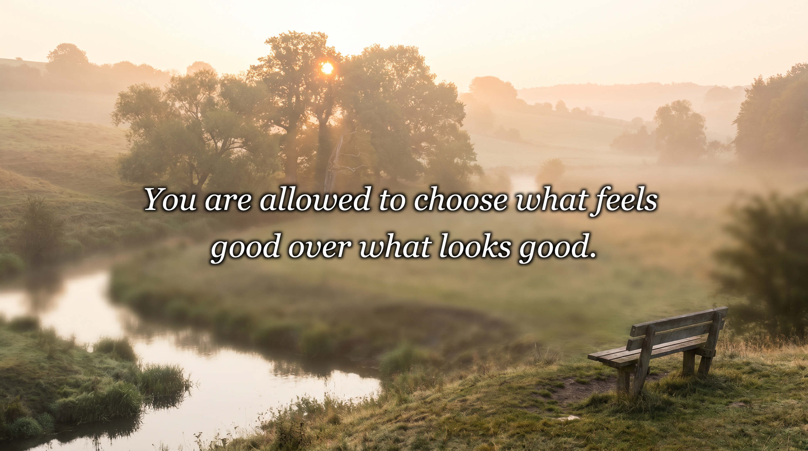 You are allowed to choose what feels good over what looks good.