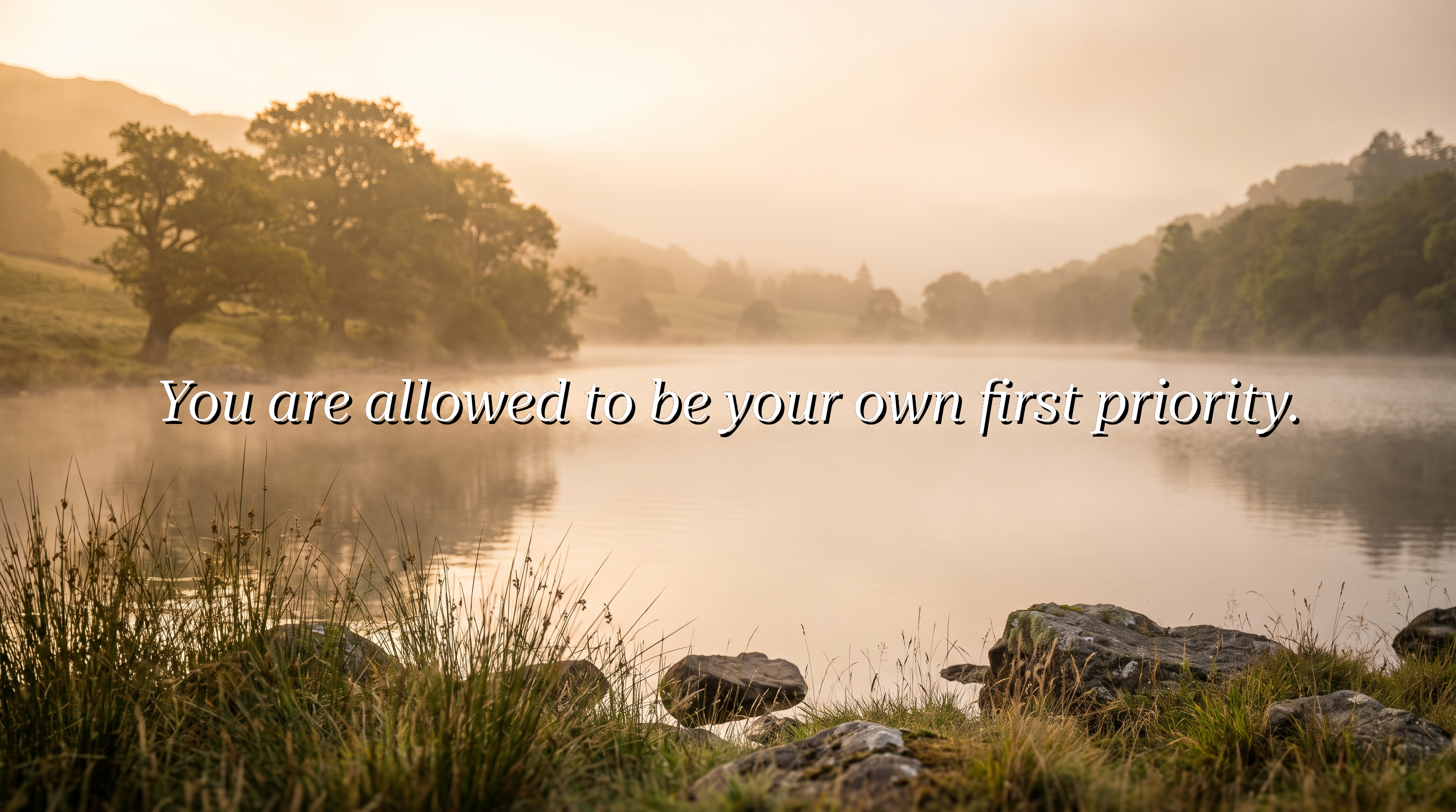 You are allowed to be your own first priority.