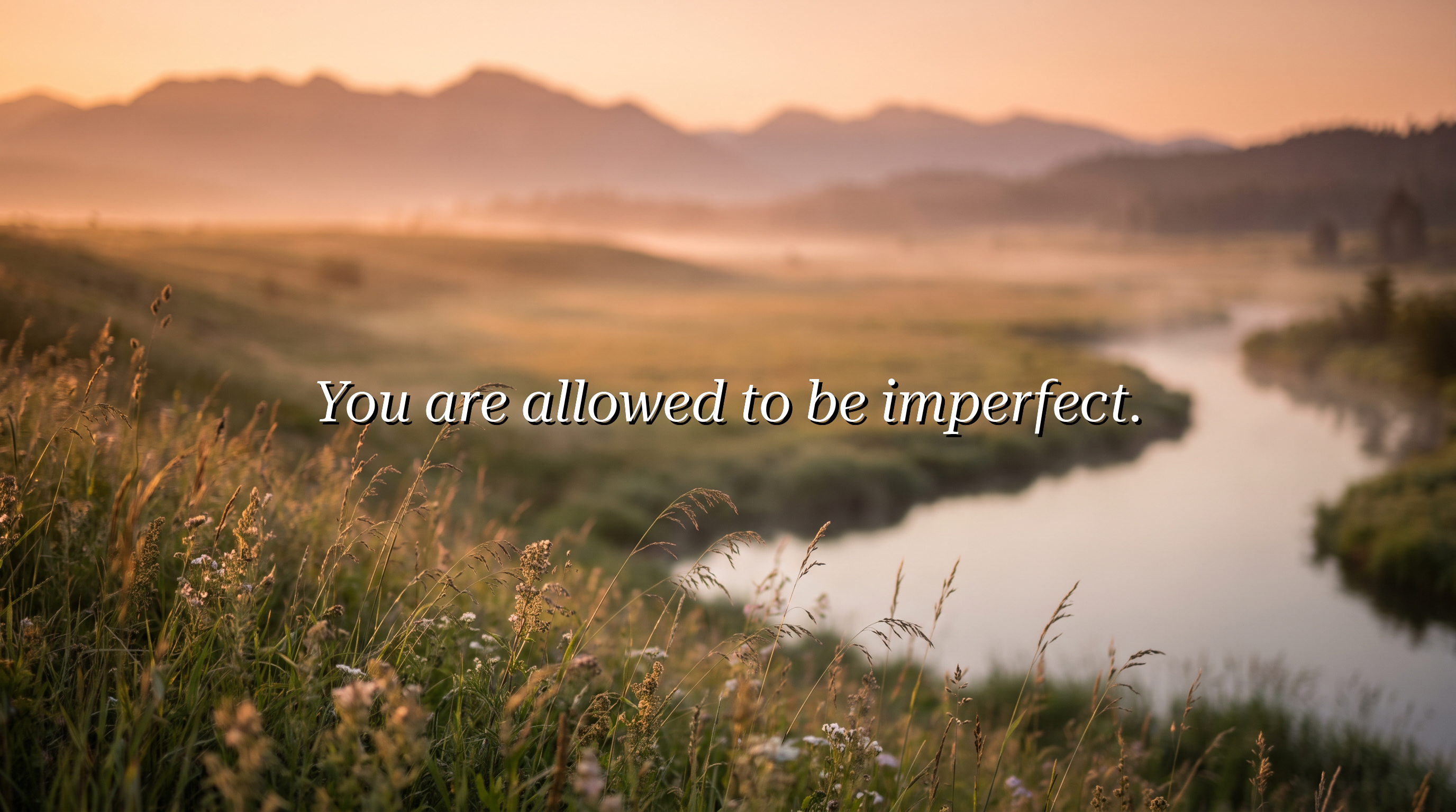 You are allowed to be imperfect.